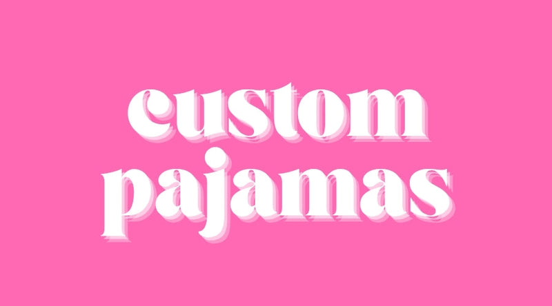 L3 W CUSTOM PJs