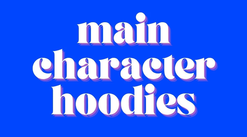 L3 M MAIN CHARACTER HOODIES