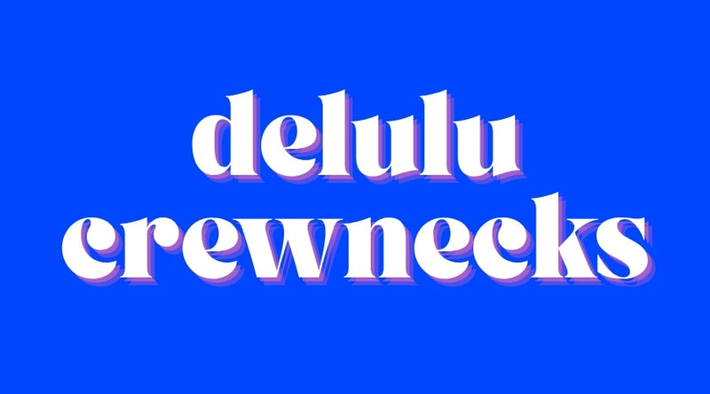 L3 M DELULU CREWNECKS