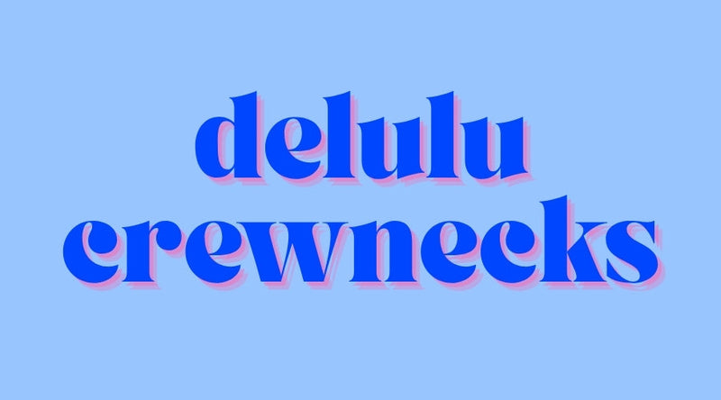 L3 K DELULU CREWNECKS