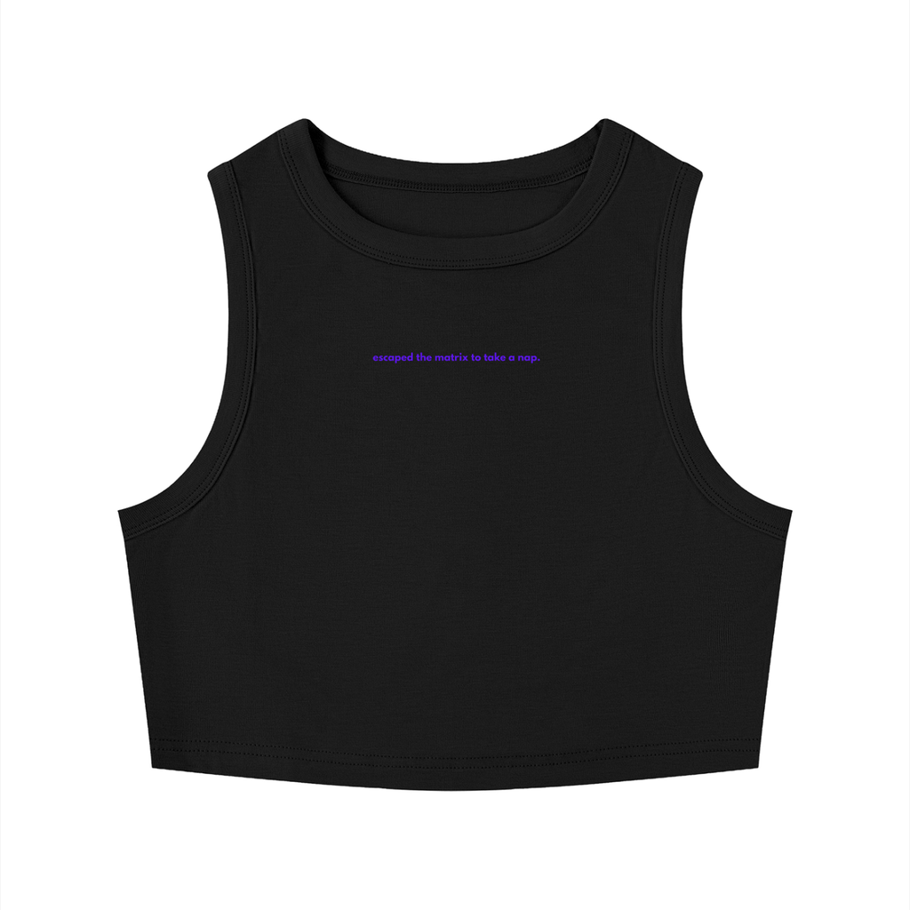 MAIN CHARACTER TIGHT CREWNECK CROP TANK TOP -  ESCAPED THE MATRIX TO TAKE A NAP