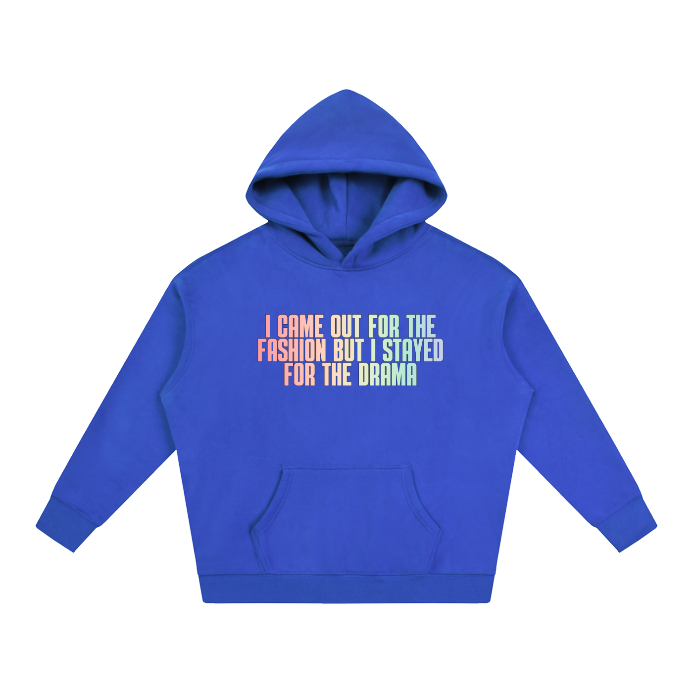 PRIDE OVERSIZED PREMIUM FLEECED HOODIE - I CAME FOR THE FASHION BUT STAYED FOR THE DRAMA