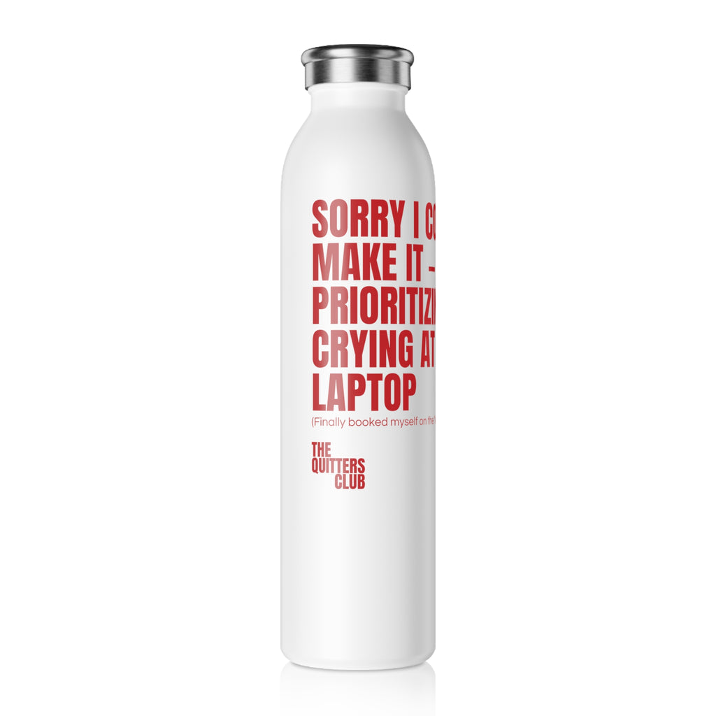 QUITTERS CLUB SLIM WATER BOTTLE 20oz - CRYING AT MY LAPTOP