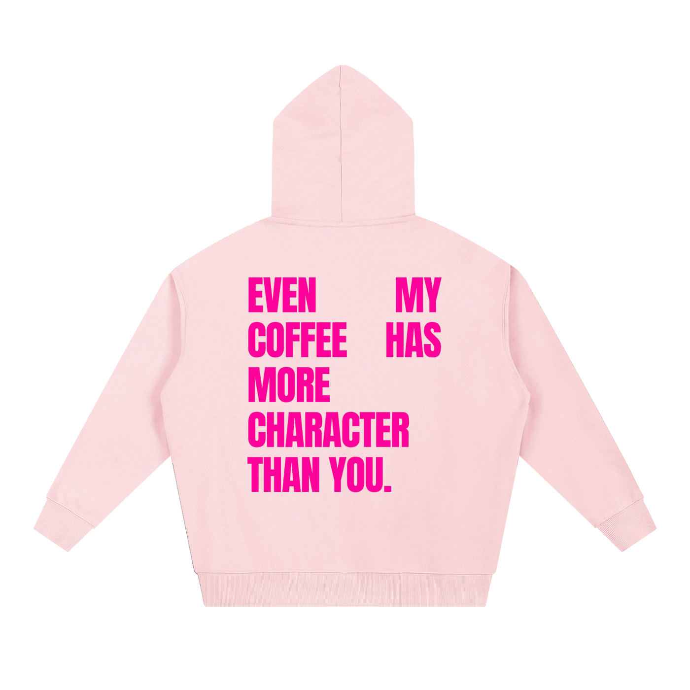 MAIN CHARACTER VIBE HOODIE - EVEN MY COFFEE HAS MORE CHARACTER THAN YOU