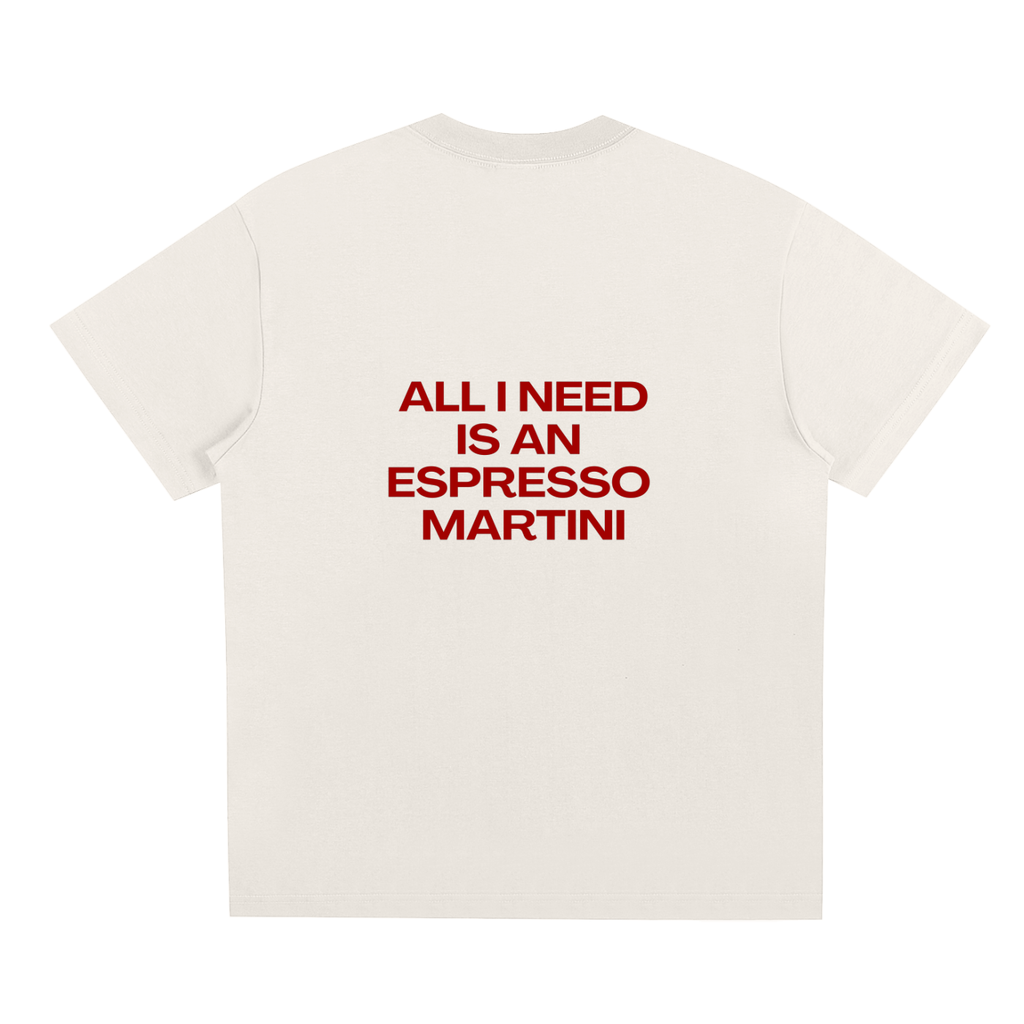 UNISEX LOOSE FIT T-SHIRT - ALL I NEED IS AN ESPRESSO MARTINI