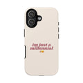 IPHONE CASE (15 - 17) - IM JUST A MILLENNIAL