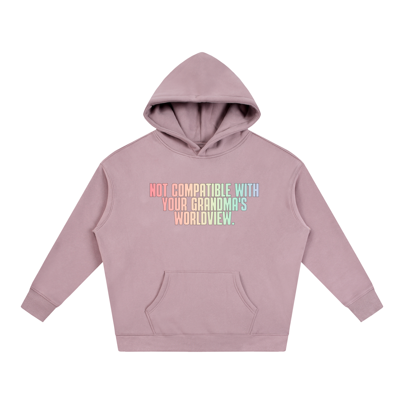 PRIDE OVERSIZED PREMIUM FLEECED HOODIE - NOT COMPATIBLE WITH YOUR GRANDMA'S WORLD VIEW