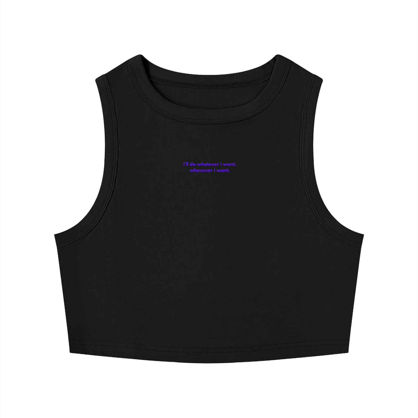 MAIN CHARACTER TIGHT CREWNECK CROP TANK TOP - I'LL DO WHATEVER I WANT WHENEVER I WANT