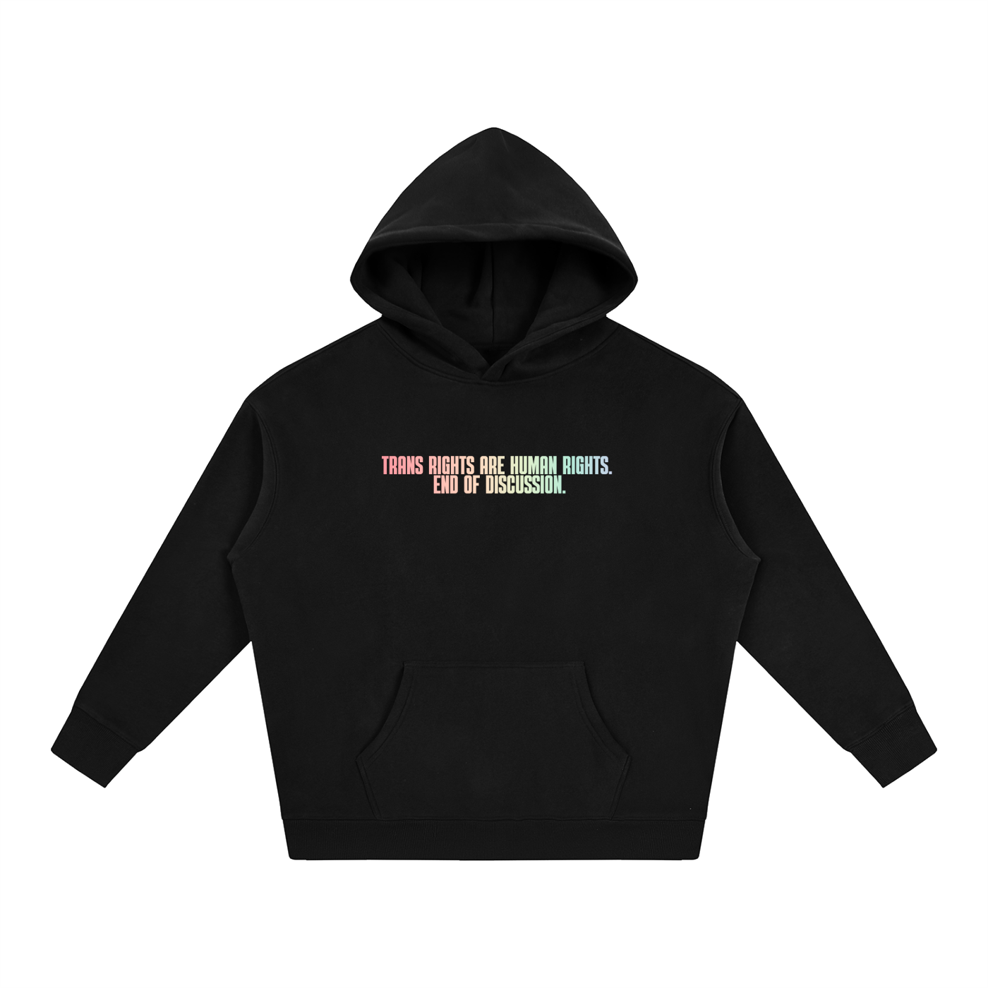 PRIDE OVERSIZED PREMIUM FLEECED HOODIE - TRANS RIGHTS ARE HUMAN RIGHTS. END OF DISCUSSION.