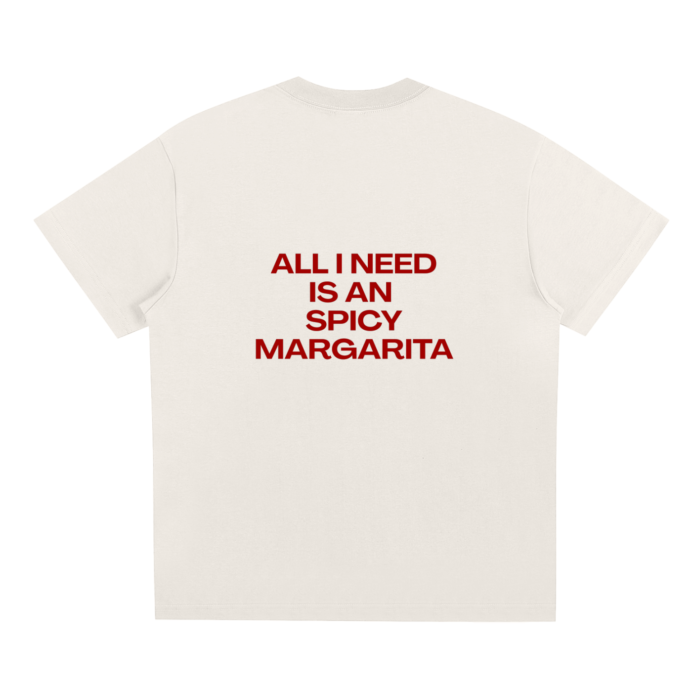 UNISEX LOOSE FIT T-SHIRT - ALL I NEED IS A SPICY MARGARITA