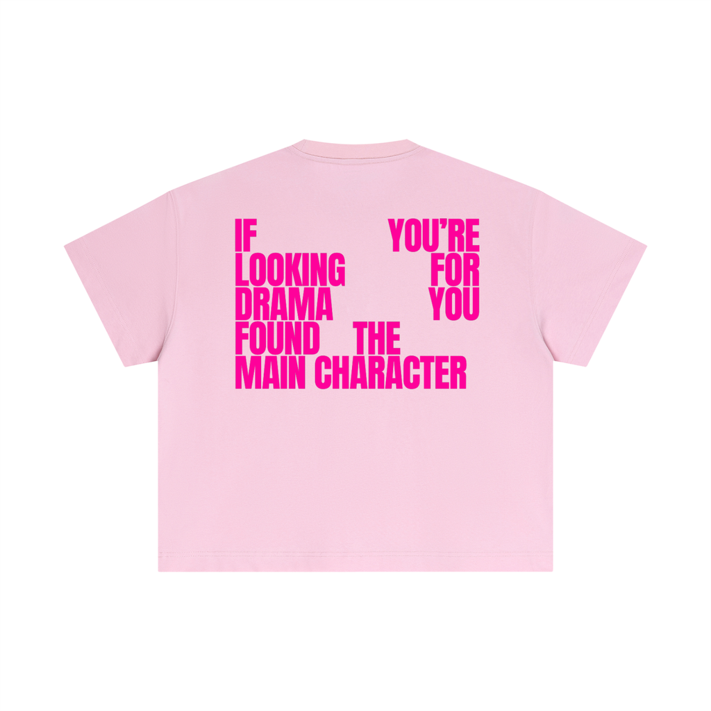 MAIN CHARACTER BOXY T-SHIRT - IF YOU'RE LOOKING FOR DRAMA YOU FOUND THE MAIN CHARACTER