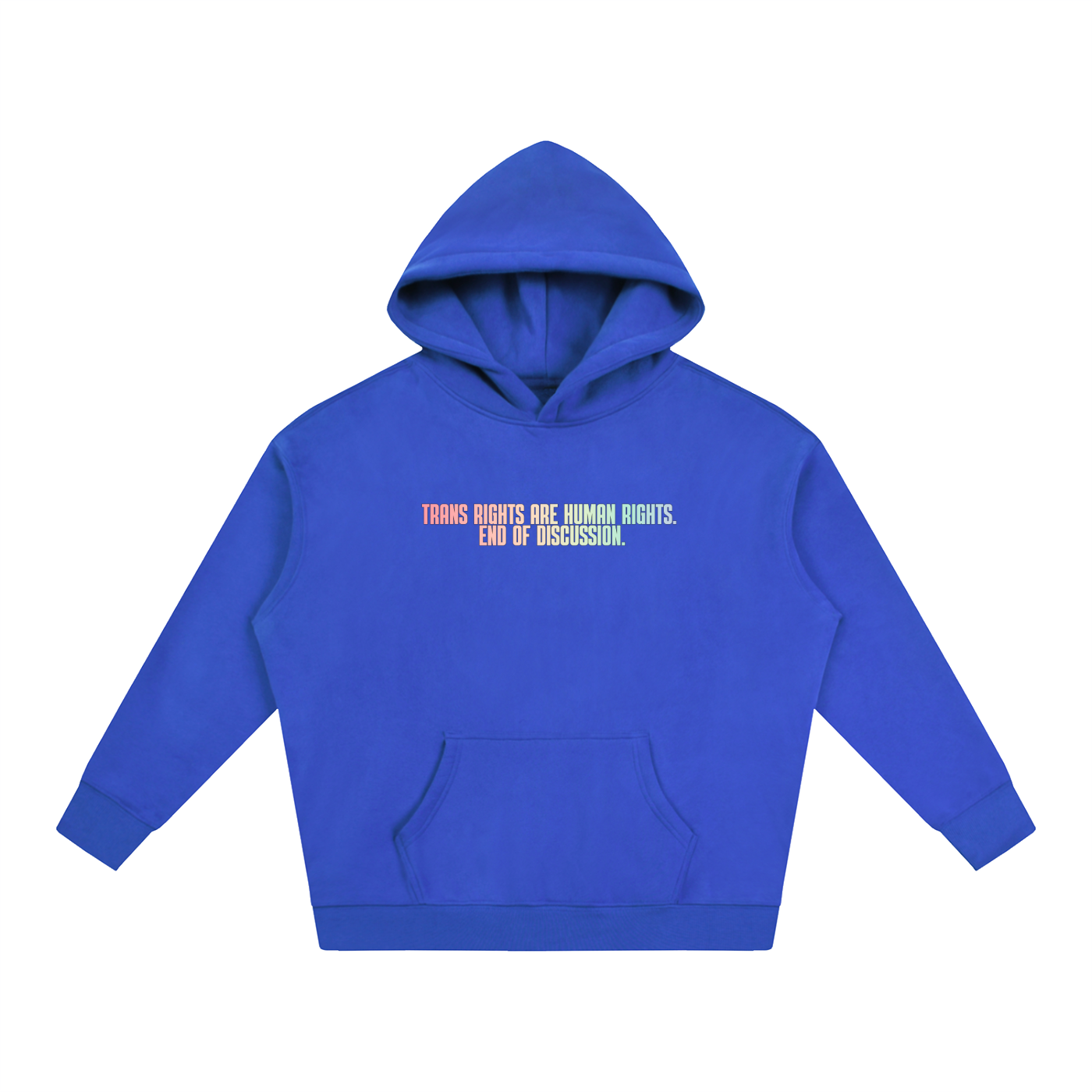 PRIDE OVERSIZED PREMIUM FLEECED HOODIE - TRANS RIGHTS ARE HUMAN RIGHTS. END OF DISCUSSION.