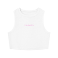 WOMEN'S CREWNECK CROP TOP - IT IS WHAT IT IS
