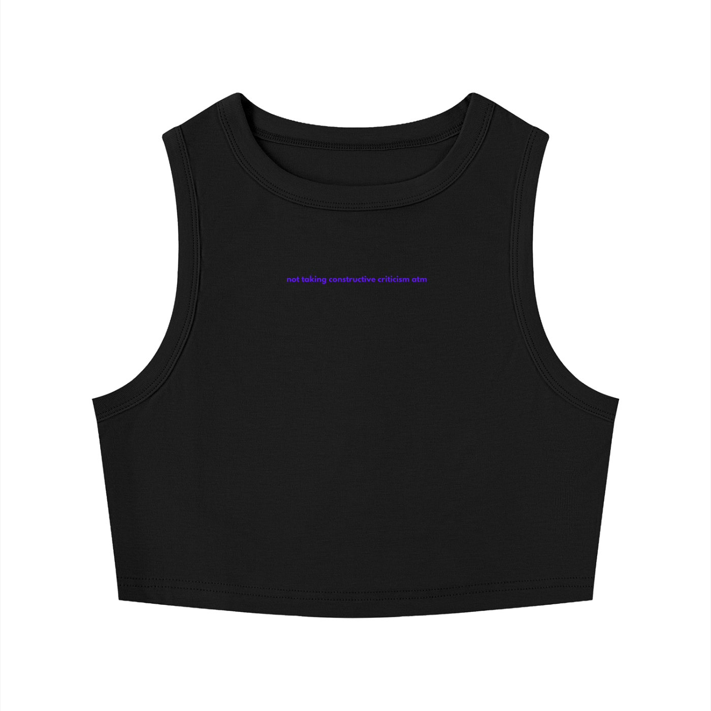 MAIN CHARACTER TIGHT CREWNECK CROP TANK TOP -  NOT TAKING CONSTRUCTIVE CITICISM ATM