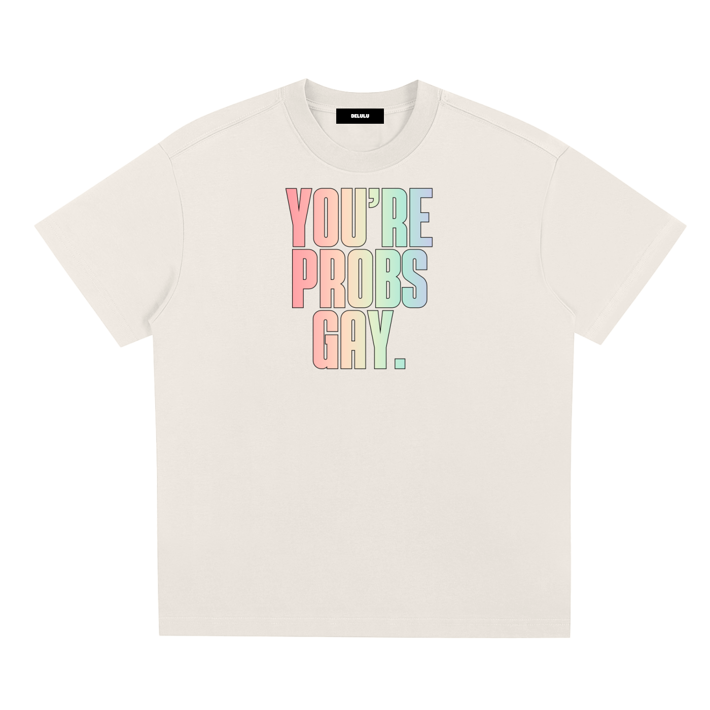 PRIDE LOOSE FIT UNISEX T-SHIRT - YOU´RE PROBS GAY