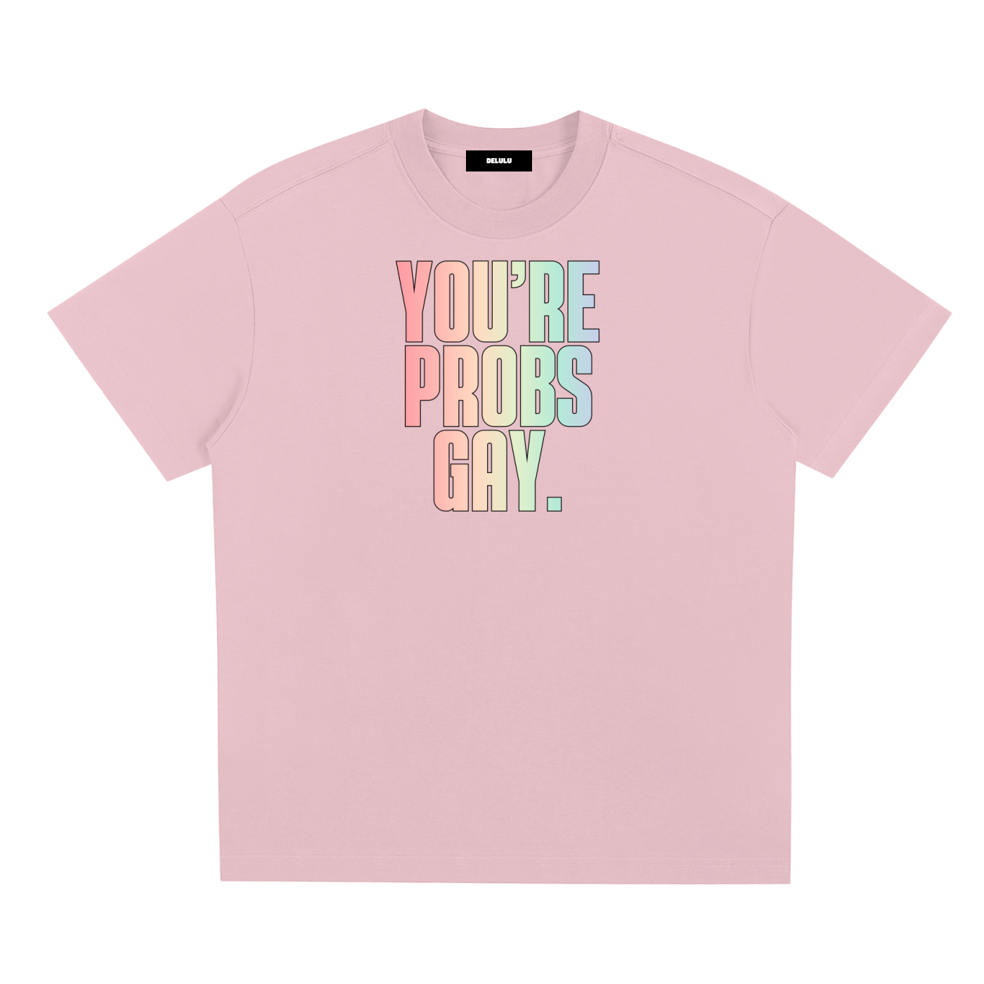 PRIDE LOOSE FIT UNISEX T-SHIRT - YOU´RE PROBS GAY