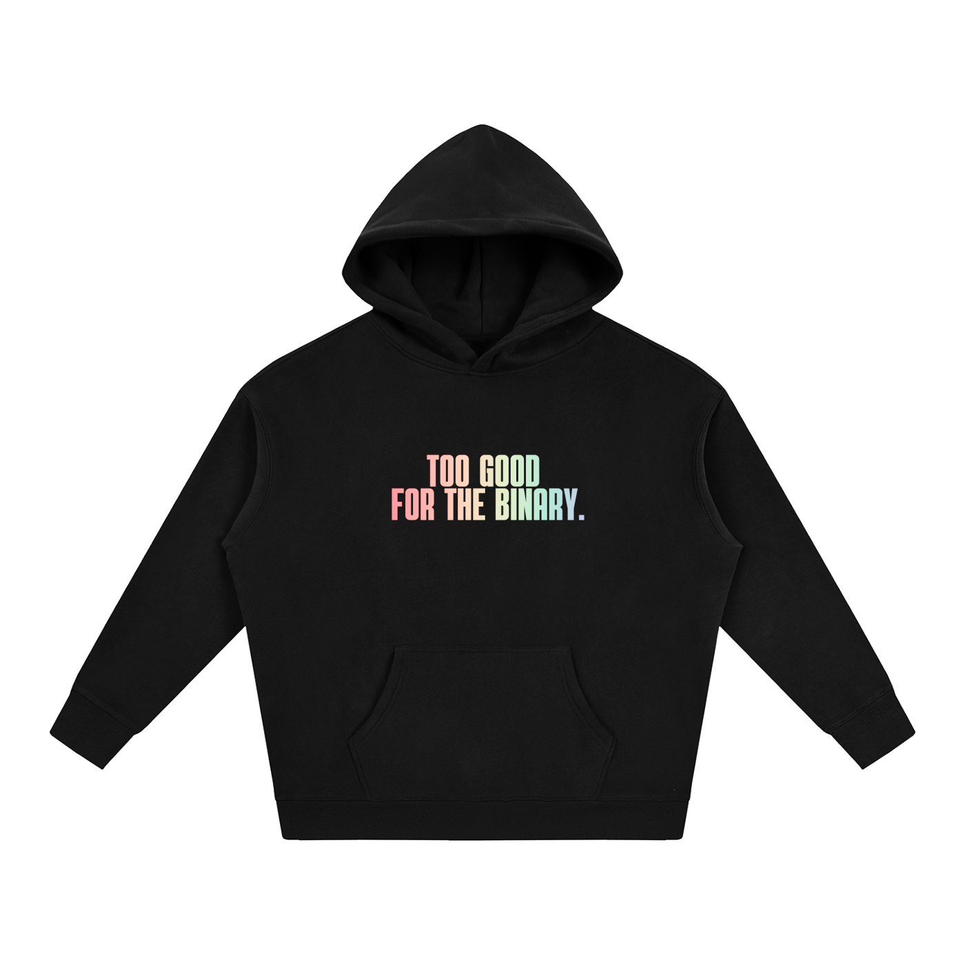 PRIDE OVERSIZED PREMIUM FLEECED HOODIE - TOO GOOD FOR THE BINARY