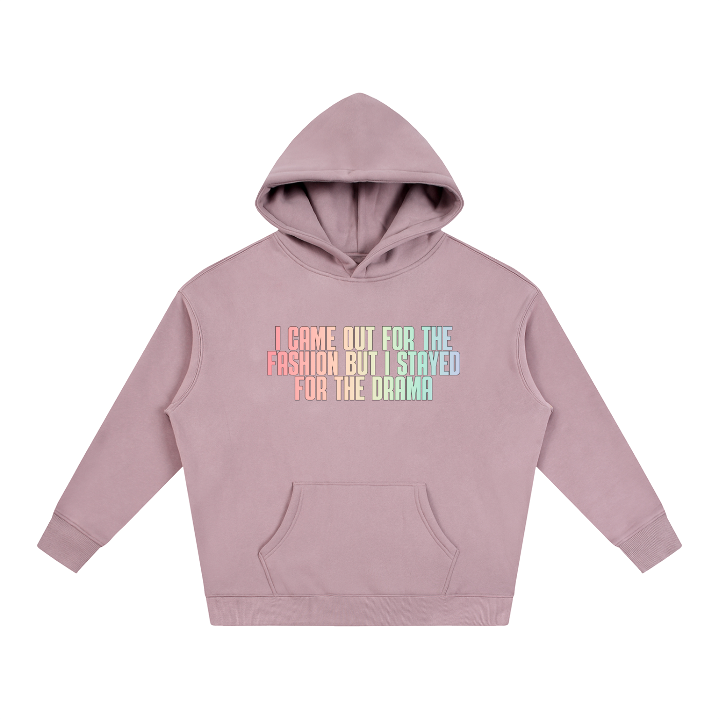 PRIDE OVERSIZED PREMIUM FLEECED HOODIE - I CAME FOR THE FASHION BUT STAYED FOR THE DRAMA