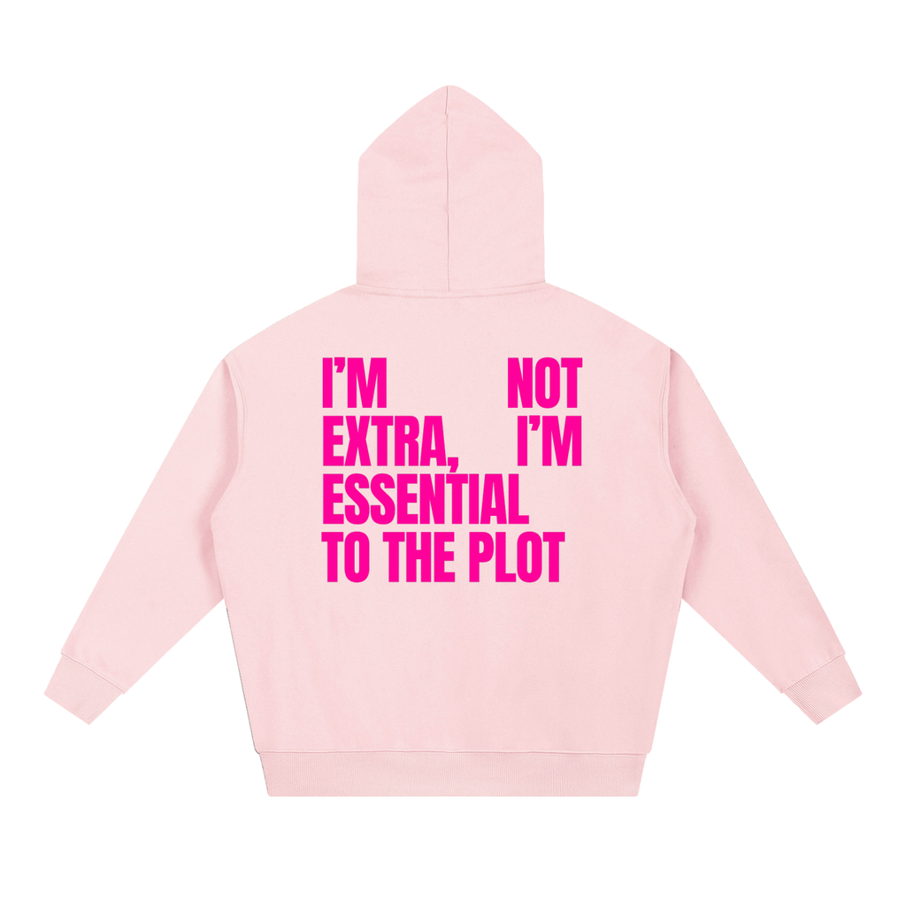 MAIN CHARACTER VIBE HOODIE - I'M NOT EXTRA I'M ESSENTIAL TO THE PLOT